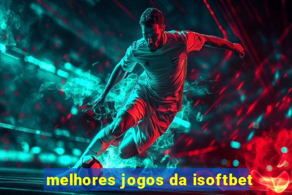 melhores jogos da isoftbet